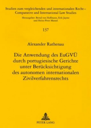 Książka Anwendung Des Eugvue Durch Portugiesische Gerichte Unter Beruecksichtigung Des Autonomen Internationalen Zivilverfahrensrechts Alexander Rathenau