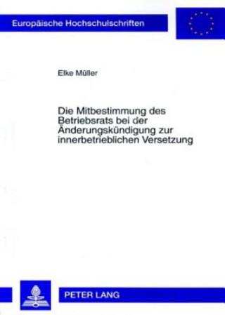 Carte Mitbestimmung Des Betriebsrats Bei Der Aenderungskuendigung Zur Innerbetrieblichen Versetzung Elke Müller
