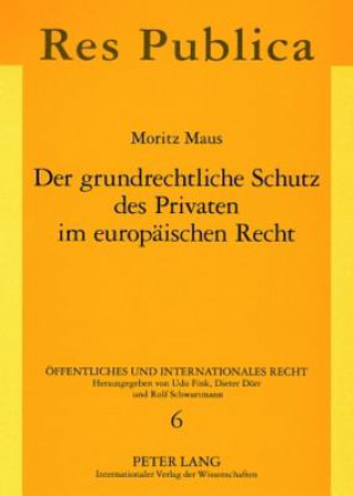 Buch Grundrechtliche Schutz Des Privaten Im Europaeischen Recht Moritz Maus