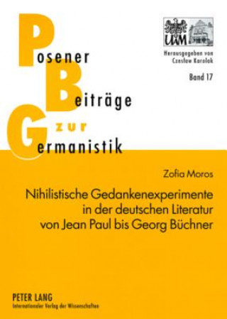 Book Nihilistische Gedankenexperimente in der deutschen Literatur von Jean Paul bis Georg Buechner Zofia Moros