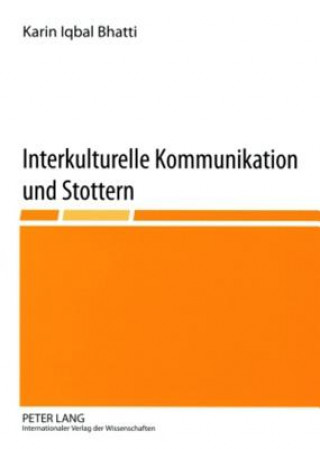 Kniha Interkulturelle Kommunikation Und Stottern Karin Iqbal Bhatti