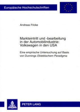 Knjiga Markteintritt Und -Bearbeitung in Der Automobilindustrie: Volkswagen in Den USA Andreas Fricke