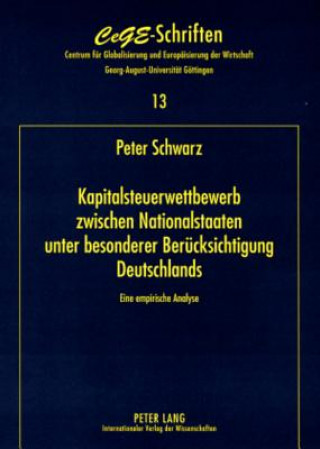 Kniha Kapitalsteuerwettbewerb Zwischen Nationalstaaten Unter Besonderer Beruecksichtigung Deutschlands Peter Schwarz