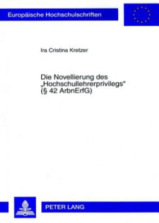 Buch Novellierung Des Hochschullehrerprivilegs ( 42 Arbnerfg) Ira Cristina Kretzer