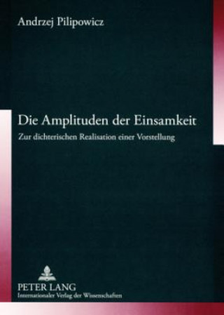 Kniha Die Amplituden Der Einsamkeit Andrzej Pilipowicz