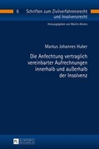 Carte Anfechtung Vertraglich Vereinbarter Aufrechnungen Innerhalb Und Ausserhalb Der Insolvenz Markus Johannes Huber
