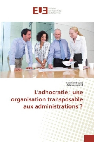 Книга L'adhocratie: une organisation transposable aux administrations ? Sarah Babouot