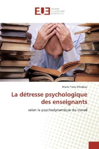 Livre La détresse psychologique des enseignants Marie-Pierre Bilodeau