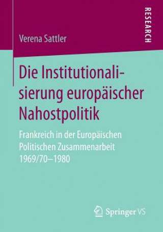 Könyv Die Institutionalisierung europaischer Nahostpolitik Verena Sattler