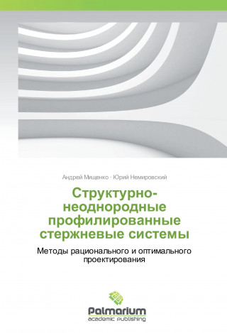 Könyv Strukturno-neodnorodnye profilirovannye sterzhnevye sistemy Andrej Mishhenko