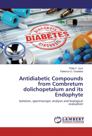 Kniha Antidiabetic Compounds from Combretum dolichopetalum and its Endophyte Philip F. Uzor