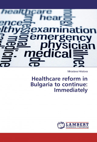 Książka Healthcare reform in Bulgaria to continue: Immediately Miroslava Hristova