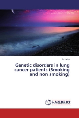 Kniha Genetic disorders in lung cancer patients (Smoking and non smoking) Sri Latha