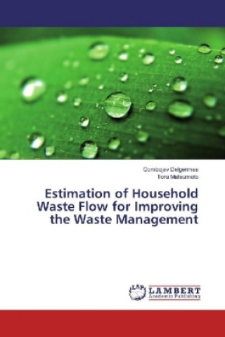 Buch Estimation of Household Waste Flow for Improving the Waste Management Gombojav Delgermaa