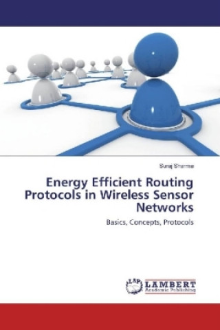 Kniha Energy Efficient Routing Protocols in Wireless Sensor Networks Suraj Sharma