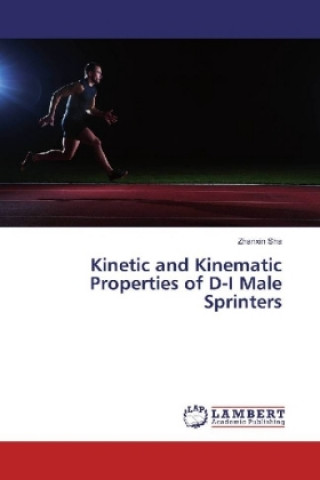 Buch Kinetic and Kinematic Properties of D-I Male Sprinters Zhanxin Sha