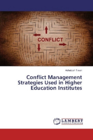 Kniha Conflict Management Strategies Used in Higher Education Institutes Ashutosh Tiwari