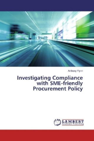 Książka Investigating Compliance with SME-friendly Procurement Policy Anthony Flynn