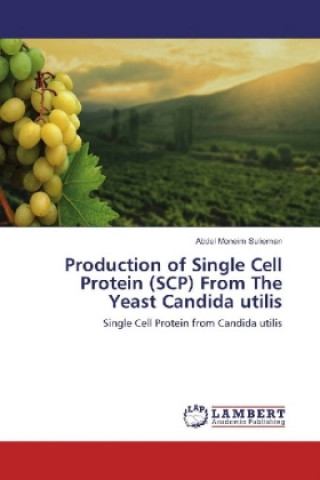 Kniha Production of Single Cell Protein (SCP) From The Yeast Candida utilis Abdel Moneim Sulieman