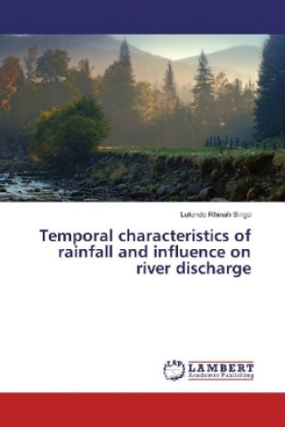 Kniha Temporal characteristics of rainfall and influence on river discharge Lutendo Rhinah Singo