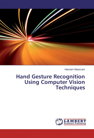 Knjiga Hand Gesture Recognition Using Computer Vision Techniques Hassam Muazzam
