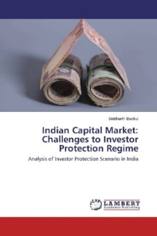 Knjiga Indian Capital Market: Challenges to Investor Protection Regime Siddharth Badkul