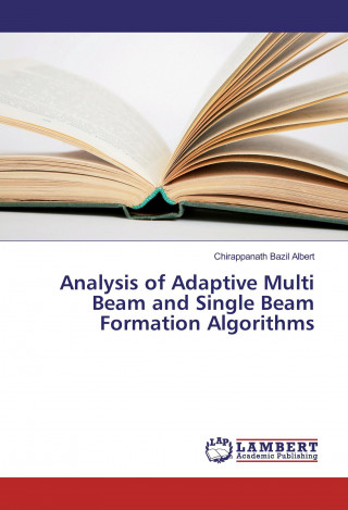 Buch Analysis of Adaptive Multi Beam and Single Beam Formation Algorithms Chirappanath Bazil Albert