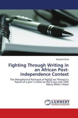 Kniha Fighting Through Writing in an African Post-independence Context Edouard Diouf