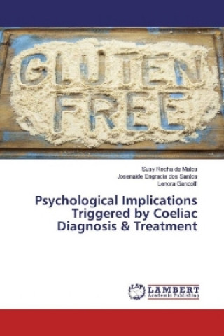 Könyv Psychological Implications Triggered by Coeliac Diagnosis & Treatment Susy Rocha de Matos