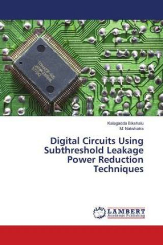 Book Digital Circuits Using Subthreshold Leakage Power Reduction Techniques Kalagadda Bikshalu