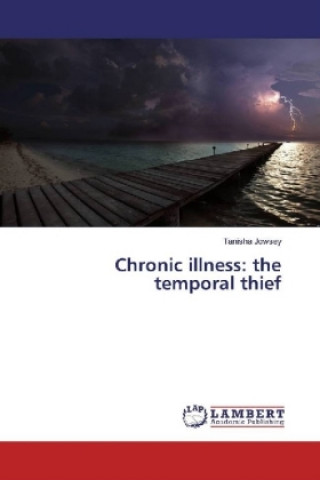 Kniha Chronic illness: the temporal thief tanisha jowsey