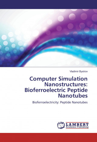 Knjiga Computer Simulation Nanostructures: Bioferroelectric Peptide Nanotubes Vladimír Bystrov