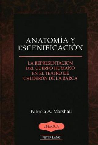 Kniha Anatomia y Escenificacion Patricia A. Marshall