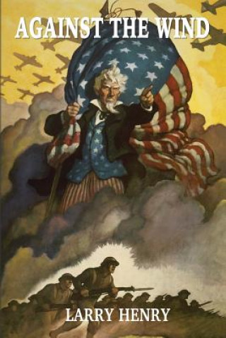 Knjiga Against the Wind Larry J. Henry