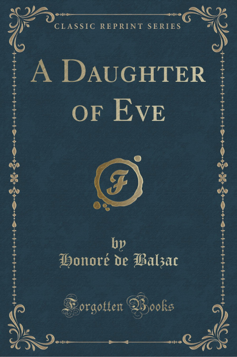 Kniha A Daughter of Eve (Classic Reprint) Honor  de Balzac