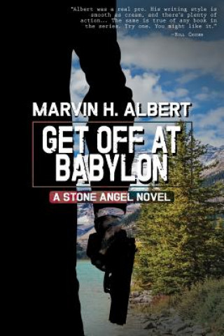Könyv Get Off At Babylon (Stone Angel #3) Marvin H. Albert