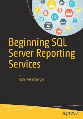 Kniha Beginning SQL Server Reporting Services Kathi Kellenberger