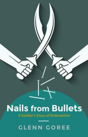 Livro Nails from Bullets Glenn Goree