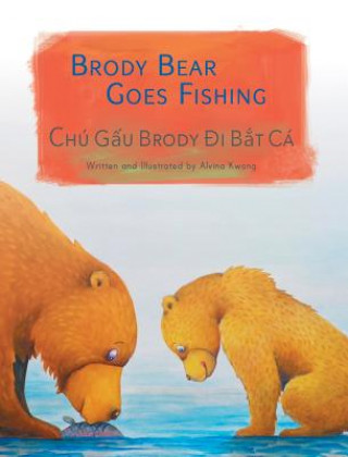 Book Brody Bear Goes Fishing / Chu Gau Brody Di Bat Ca Alvina Kwong
