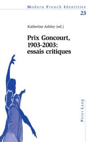 Carte Prix Goncourt, 1903-2003: Essais Critiques Katherine Ashley