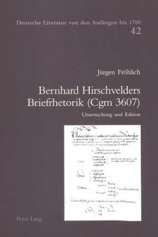 Könyv Bernhard Hirschvelders Briefrhetorik (Cgm 3607) Jürgen Fröhlich
