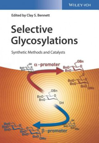 Carte Selective Glycosylation - Synthetic Methods and Catalysts Clay S. Bennett