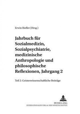 Book Jahrbuch Fuer Sozialmedizin, Sozialpsychiatrie, Medizinische Anthropologie Und Philosophische Reflexionen, Jahrgang 2 Erwin Riefler