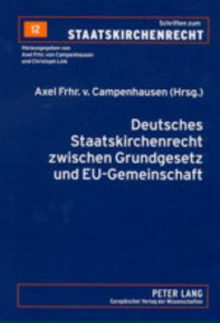 Book Deutsches Staatskirchenrecht Zwischen Grundgesetz Und Eu-Gemeinschaftsrecht Axel Frhr. v. Campenhausen