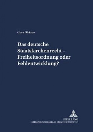 Βιβλίο Deutsche Staatskirchenrecht - Freiheitsordnung Oder Fehlentwicklung? Gesa Dirksen