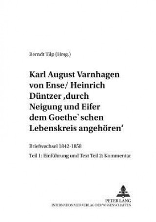 Knjiga Karl August Varnhagen von Ense / Heinrich Duentzer: Â«durch Neigung und Eifer dem Goethe'schen Lebenskreis angehoerenÂ» Berndt Tilp