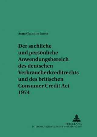 Carte Sachliche Und Persoenliche Anwendungsbereich Des Deutschen Verbraucherkreditrechts Und Des Britischen Consumer Credit ACT 1974 Anne Christine Janert