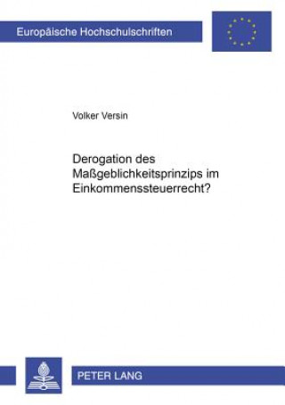 Книга Derogation Des Massgeblichkeitsprinzips Im Einkommensteuerrecht? Volker Versin