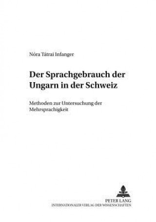 Könyv Sprachgebrauch Der Ungarn in Der Schweiz Nóra Tátrai Infanger
