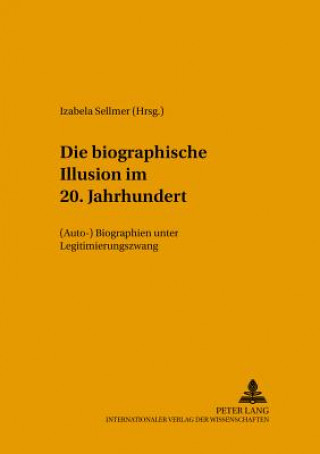 Carte Die Â«biographische IllusionÂ» im 20. Jahrhundert Izabela Sellmer